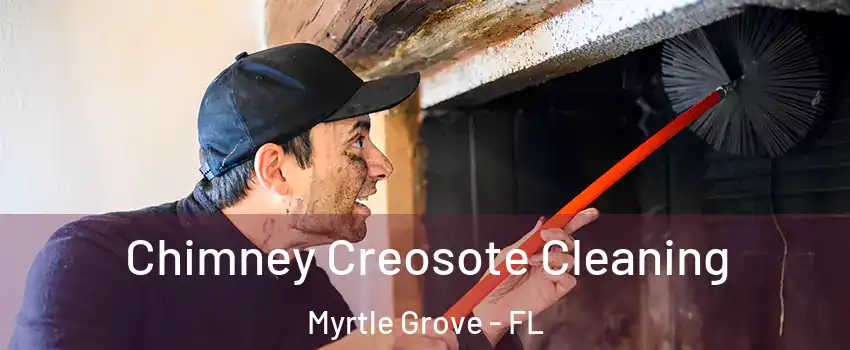  Chimney Creosote Cleaning Myrtle Grove - FL