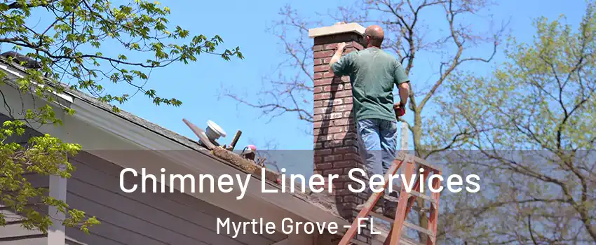  Chimney Liner Services Myrtle Grove - FL