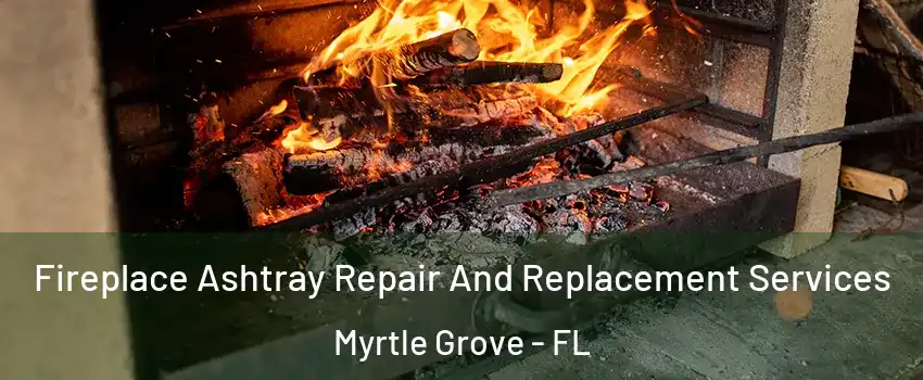  Fireplace Ashtray Repair And Replacement Services Myrtle Grove - FL