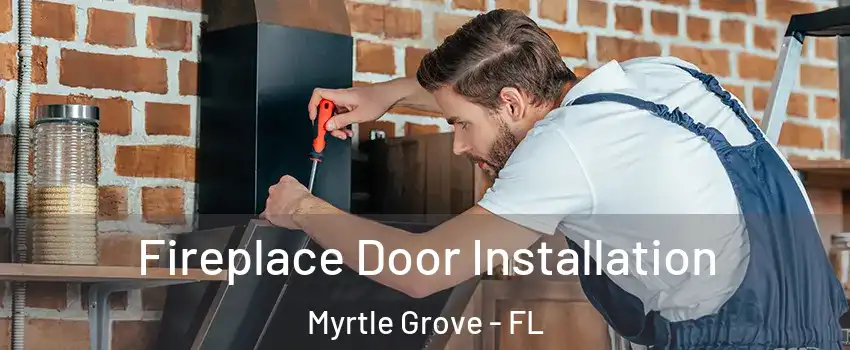  Fireplace Door Installation Myrtle Grove - FL